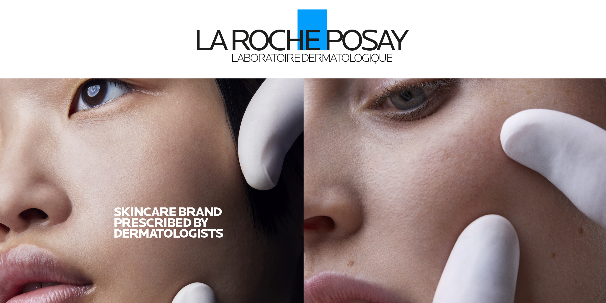 The image is an advertisement for La Roche-Posay, a dermatological skincare brand. It features close-up shots of two faces being gently examined by gloved hands, emphasizing skin texture and health. The tagline reads:
"SKINCARE BRAND PRESCRIBED BY DERMATOLOGISTS"
The La Roche-Posay logo is prominently displayed at the top with a signature blue square, highlighting its clinical and professional skincare identity.